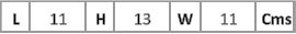 L 11 H 13 W 11 Cms